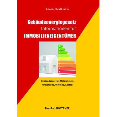 Gebäudeenergiegesetz Informationen für Immobilieneigentümer, Taschenbuch von Günter Kohlbecker, Blottner Verlag e.K., 978-3-89367-163-2
