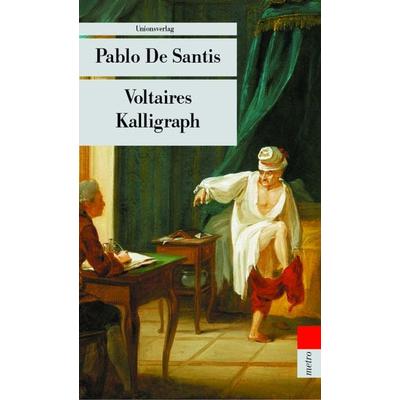 Voltaires Kalligraph, Taschenbuch von Pablo De Santis, Unionsverlag, 978-3-293-20338-9