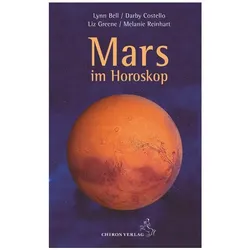 Mars im Horoskop, Ratgeber von Lynn Bell, Lynn Costello Bell, Sabine Bends, Melanie Reinhart, Darby Costello, Liz Greene