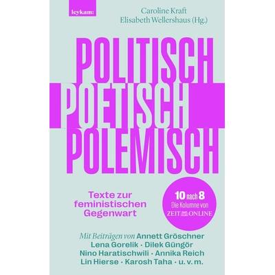 Politisch, poetisch, polemisch, Gebundene Ausgabe von , Leykam, 978-3-7011-8370-8