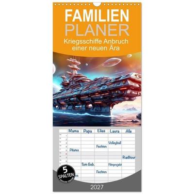 Familienplaner 2027 - Kriegsschiffe Anbruch einer neuen Ära mit 5 Spalten (Wandkalender, 21 x 45 cm) CALVENDO
