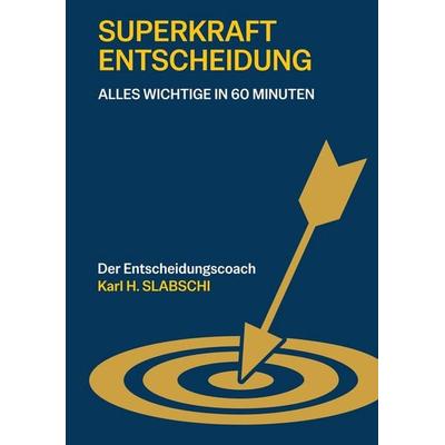 Superkraft Entscheidung, Taschenbuch von Karl Heinz Slabschi, Tolino media, 978-3-8194-9599-1