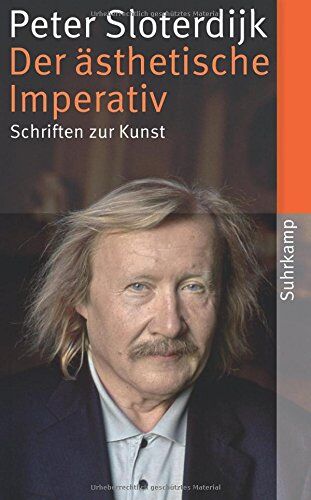 Peter Sloterdijk - Der ästhetische Imperativ: Schriften zur Kunst (suhrkamp taschenbuch) - Preis vom 09.10.2026 07:28:09 h