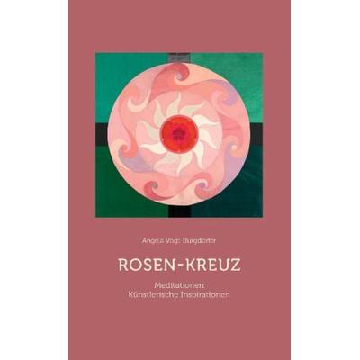 Rosen-Kreuz, Paperback von Angela Vogt-Burgdorfer, Verlag am Goetheanum