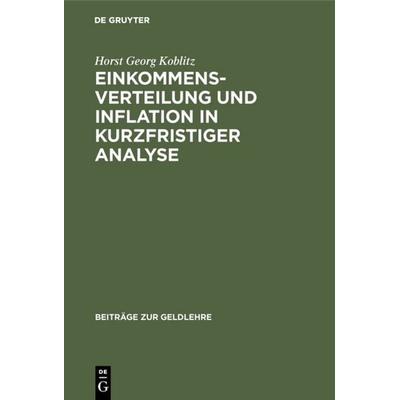 Einkommensverteilung und Inflation in kurzfristiger Analyse, Gebundene Ausgabe von Horst Georg Koblitz, De Gruyter, 978-3-11-001959-9