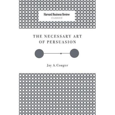 The Necessary Art of Persuasion, Taschenbuch von Jay A. Conger, Harvard Business Review Press, 978-1-63369-516-0