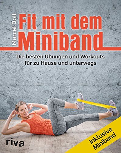 Marcel Doll - Fit mit dem Miniband: Die besten Übungen und Workouts für zu Hause und unterwegs. Inkl. Miniband - Preis vom 14.10.2026 23:07:16 h