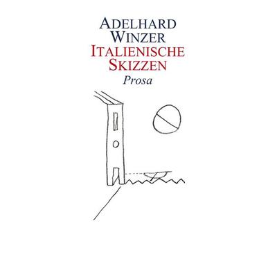 Italienische Skizzen, Taschenbuch von Adelhard Winzer, BoD – Books on Demand, 978-3-7504-0320-8