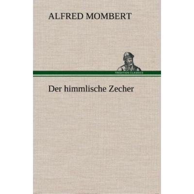 Der himmlische Zecher, Gebundene Ausgabe von Alfred Mombert, Tredition, 978-3-8495-3587-2