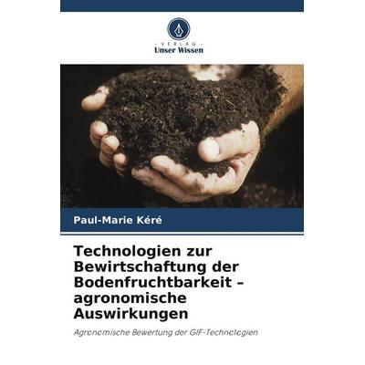 Technologien zur Bewirtschaftung der Bodenfruchtbarkeit - agronomische Auswirkungen, Taschenbuch von Paul-Marie Kéré, Verlag Unser Wissen