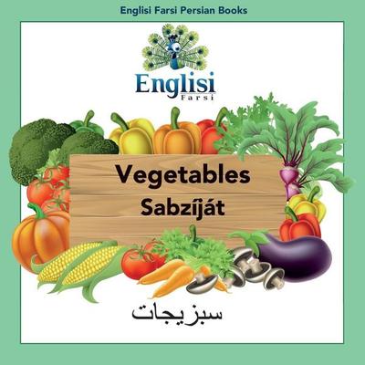 Englisi Farsi Persian Books Vegetables Sabzíját, Taschenbuch von Mona Kiani, Englisi Farsi, 978-0-645-00612-4