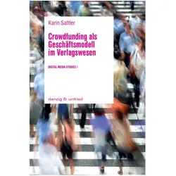 Crowdfunding als Geschäftsmodell im Verlagswesen, Fachbücher von Karin Sattler