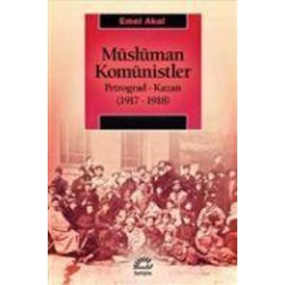 Müslüman Komünistler, Taschenbuch von Emel Akal, Iletisim Yayinlari, 978-975-05-2951-1