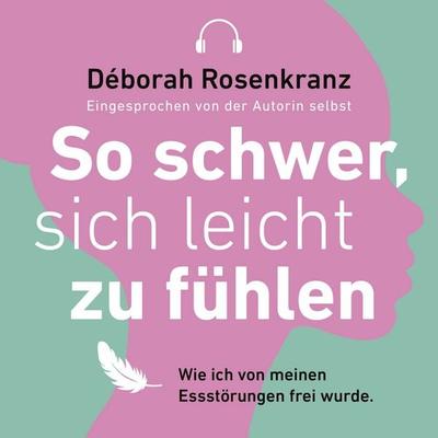 So schwer, sich leicht zu fühlen - Déborah Rosenkranz, Audio, 4069828120266