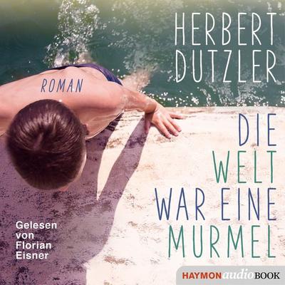 Die Welt war eine Murmel - Herbert Dutzler, Audio, 4064066806163