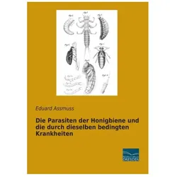 Die Parasiten der Honigbiene und die durch dieselben bedingten Krankheiten, Ratgeber von Eduard Assmuss
