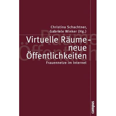 Virtuelle Räume - neue Öffentlichkeiten, Taschenbuch von Christina Schachtner,Gabriele Winker, Campus, 978-3-593-37726-1