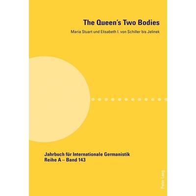 The Queen's Two Bodies, Taschenbuch von , Peter Lang Group AG, International Academic Publishers, 978-3-0343-4322-0