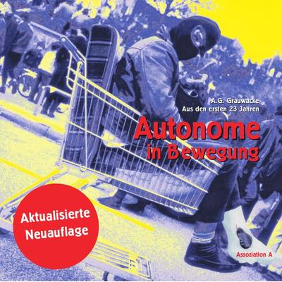 Autonome in Bewegung, Taschenbuch von A.G. Grauwacke, Assoziation A, 978-3-86241-468-0
