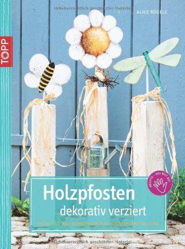 Alice Rögele - Holzpfosten dekorativ verziert - Preis vom 09.10.2026 07:28:09 h