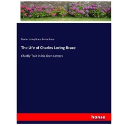 The Life of Charles Loring Brace, Belletristik von Emma Brace, Charles Loring Brace