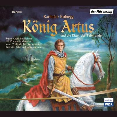 König Artus und die Ritter der Tafelrunde - Karlheinz Koinegg, Audio, 9783844504910