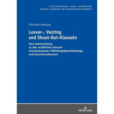 Leaver-, Vesting- und Shoot-Out-Klauseln, Gebundene Ausgabe von Christian Hornung, Peter Lang GmbH, Internationaler Verlag der Wissenschaften,