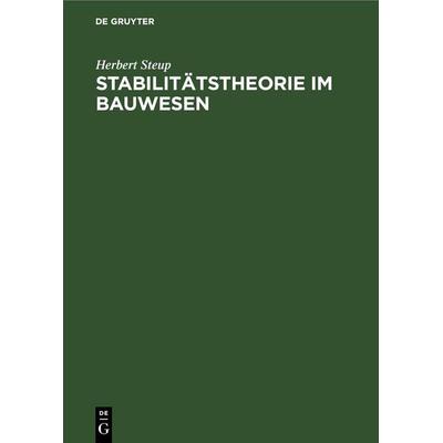 Stabilitätstheorie im Bauwesen, Gebundene Ausgabe von Herbert Steup, De Gruyter, 978-3-11-252981-2