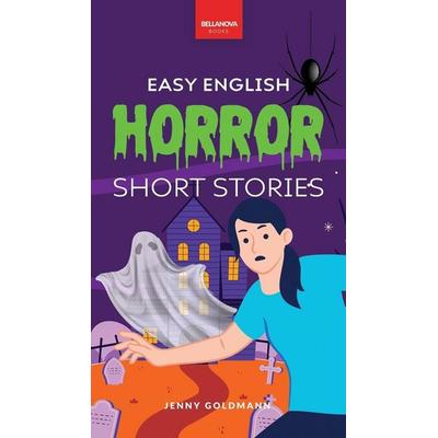 Easy English Horror Short Stories, Gebundene Ausgabe von Jenny Goldmann, Bellanova Books, 978-619-264-221-1