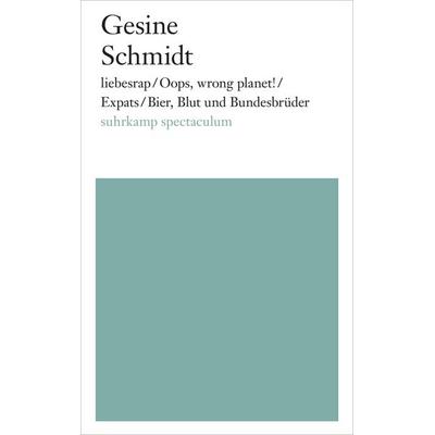 liebesrap / Oops, wrong planet! / Expats / Bier, Blut und Bundesbrüder, Taschenbuch von Gesine Schmidt, Suhrkamp, 978-3-518-42462-9