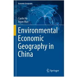 Environmental Economic Geography in China, Fachbücher von Canfei He, Xiyan Mao