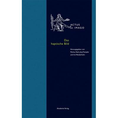 Das haptische Bild, Gebundene Ausgabe von , De Gruyter, 978-3-05-006011-8