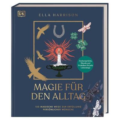 Magie für den Alltag, Gebundene Ausgabe von Ella Harrison, DK Verlag Dorling Kindersley, 978-3-8310-4728-4