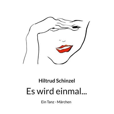 Es wird einmal..., Taschenbuch von Hiltrud Schinzel, BoD – Books on Demand, 978-3-7568-5507-0