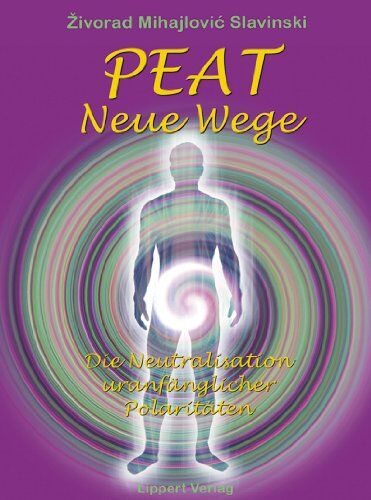 Zivorad Mihajlovic Slavinski - PEAT: Neue Wege. Die Neutralisation uranfänglicher Polaritäten - Preis vom 30.09.2026 09:01:18 h