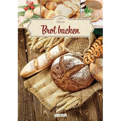 100 Ideen Brot backen, Gebundene Ausgabe von , Garant, 978-3-7359-1368-5