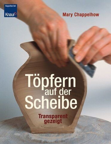 Mary Chappelhow - Töpfern auf der Scheibe: Transparent gezeigt - Preis vom 14.10.2026 23:07:16 h