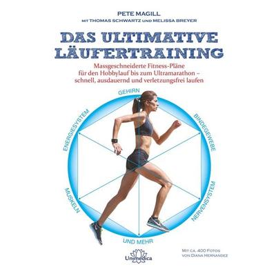 Das ultimative Läufertraining, Gebundene Ausgabe von Pete Magill,Thomas Schwartz,Melissa Breyer, Unimedica, ein Imprint des Narayana Verlags,
