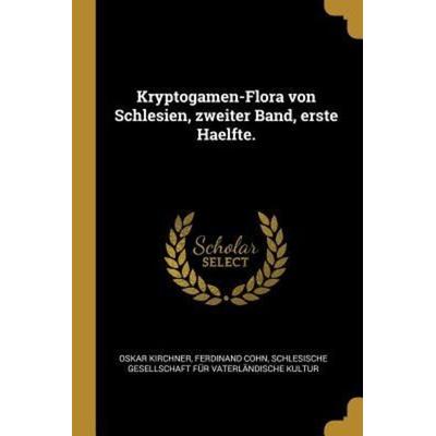 Kryptogamen-Flora Von Schlesien, Zweiter Band, Erste Haelfte., Taschenbuch von Oskar Kirchner,Ferdinand Cohn, Creative Media Partners, LLC,