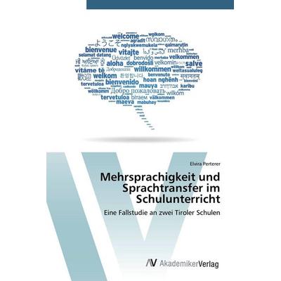 Mehrsprachigkeit und Sprachtransfer im Schulunterricht, Taschenbuch von Elvira Perterer, AV Akademikerverlag, 978-3-639-72917-7