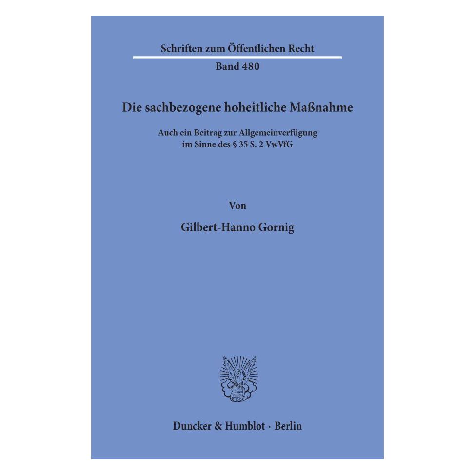 Duncker & Humblot Die sachbezogene hoheitliche Massnahme. (Deutsch, Softcover, Gilbert-Hanno Gornig) (55343242)