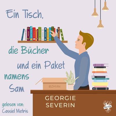 Ein Tisch, die Bücher und ein Paket namens Sam - Georgie Severin, Audio, 9783959496957
