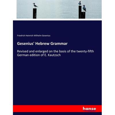 Gesenius' Hebrew Grammar, Taschenbuch von Friedrich Heinrich Wilhelm Gesenius, Hansebooks, 978-3-337-74262-1
