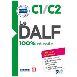 Le DALF : C1/C2 : 100% réussite, Sprachbücher von Collectif
