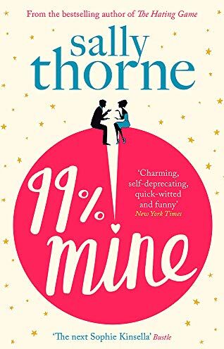 Sally Thorne - 99% Mine: the perfect laugh out loud romcom from the bestselling author of The Hating Game - Preis vom 09.10.2026 07:28:09 h
