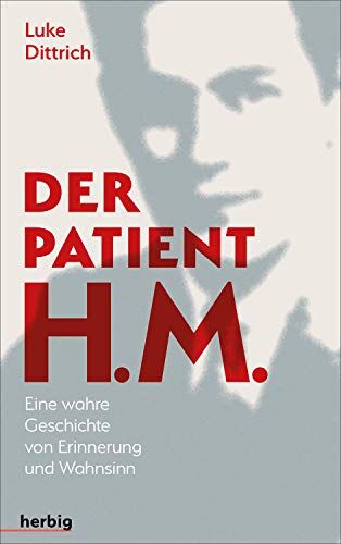 Luke Dittrich - Der Patient H. M.: Eine wahre Geschichte von Erinnerung und Wahnsinn - Preis vom 30.09.2026 09:01:18 h