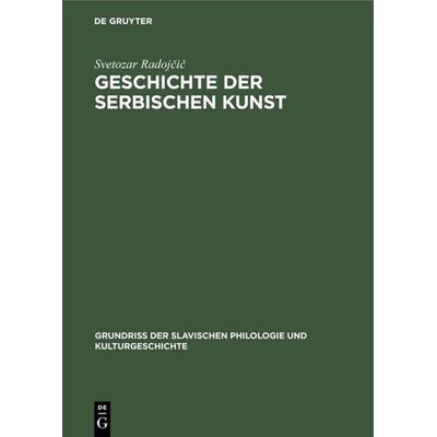 Geschichte der serbischen Kunst, Gebundene Ausgabe von Svetozar Radojčič, De Gruyter, 978-3-11-000267-6