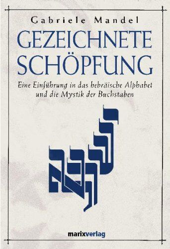 Gabriele Mandel Khân - Gezeichnete Schöpfung: Eine Einführung in das hebräische Alphabet und die Mystik der Buchstaben - Preis vom 17.10.2026 19:25:27 h