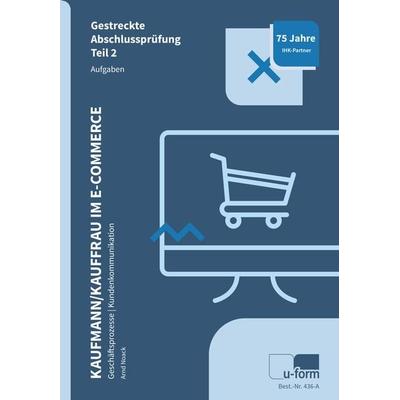 Kaufmann/Kauffrau im E-Commerce, Taschenbuch von Arnd Noack, U-form Verlag, Hermann Ullrich GmbH & Co KG, 978-3-95532-436-0