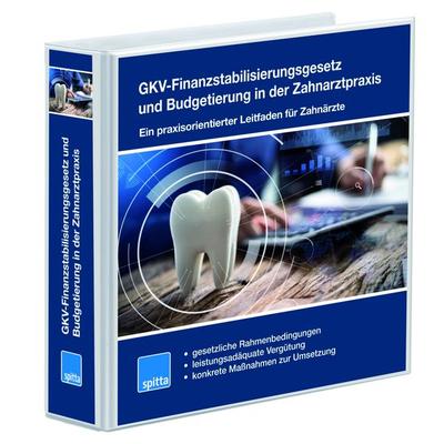 GKV-Finanzstabilisierungsgesetz und Budgetierung in der Zahnarztpraxis - Ein praxisorientierter Leitfaden für Zahnärzte, Zubehör von Beate Kirch,